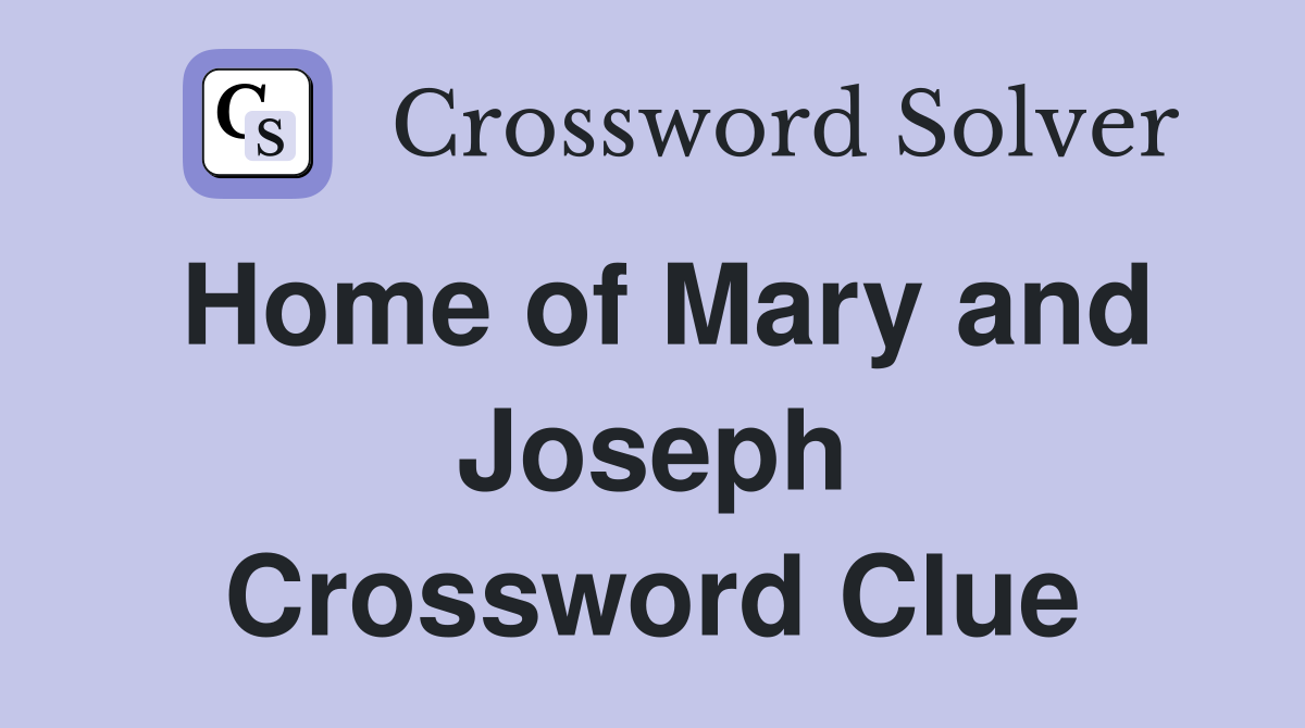 Home of Mary and Joseph Crossword Clue