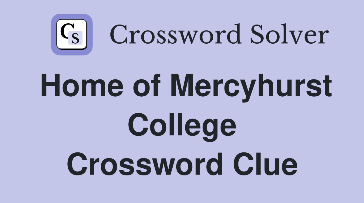 Home of Mercyhurst College Crossword Clue