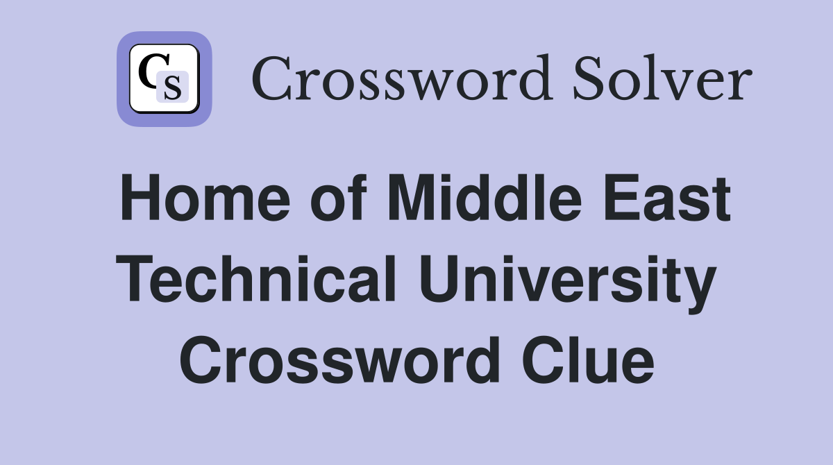 Home of Middle East Technical University Crossword Clue