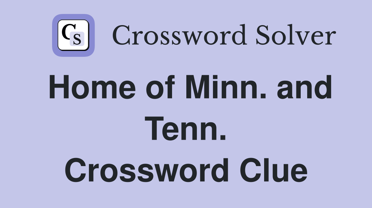 Home of Minn. and Tenn. Crossword Clue