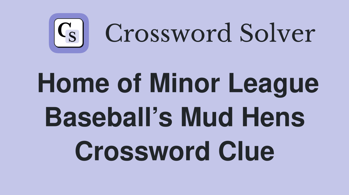 Home of Minor League Baseball’s Mud Hens Crossword Clue