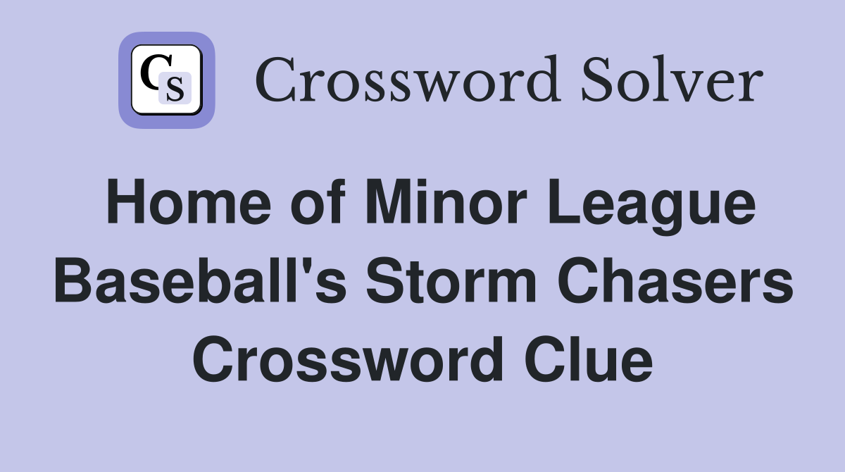 Home of Minor League Baseball's Storm Chasers Crossword Clue