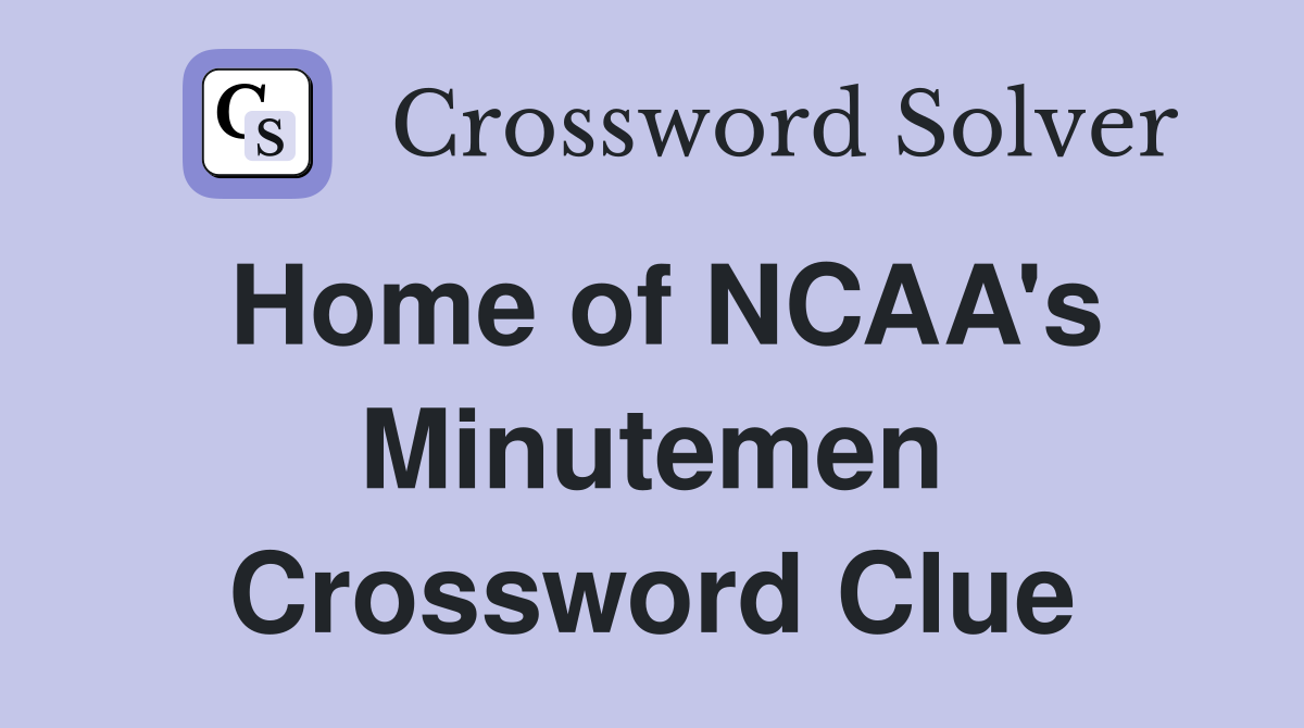 Home of NCAA's Minutemen Crossword Clue