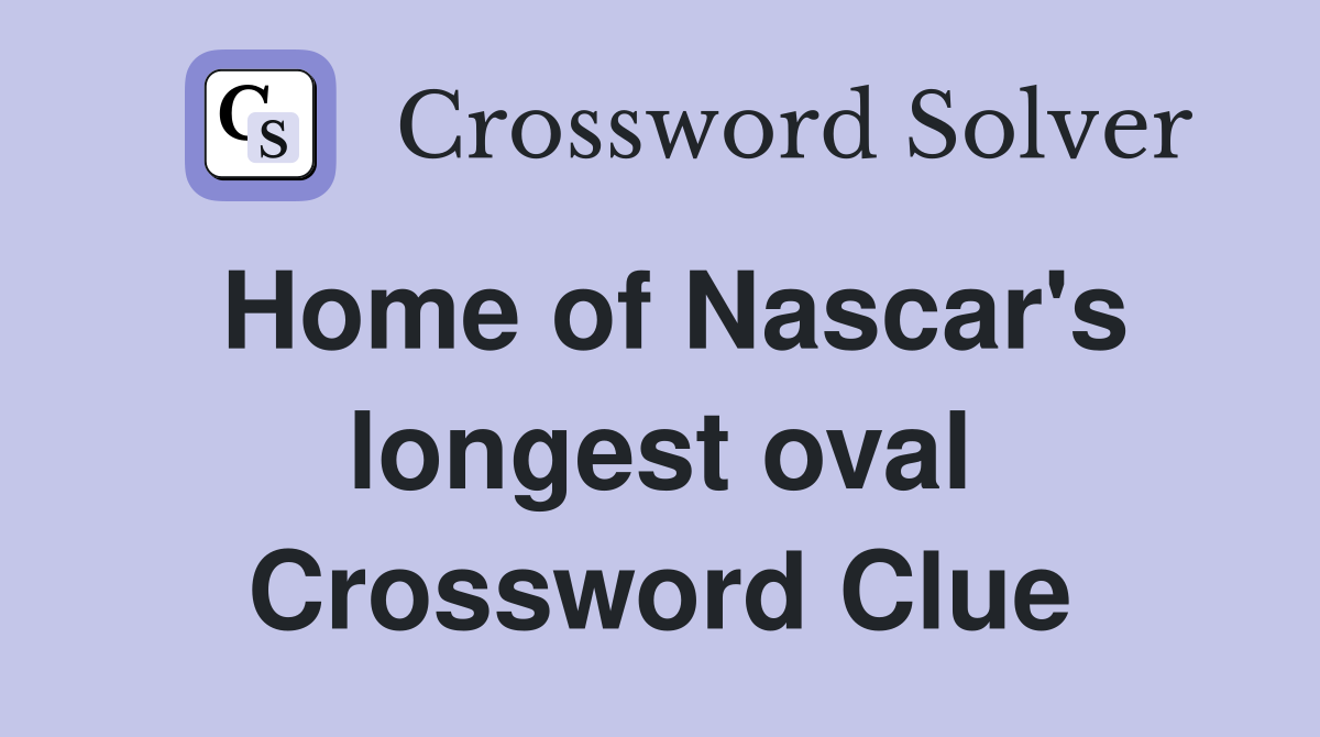Home of Nascar's longest oval Crossword Clue