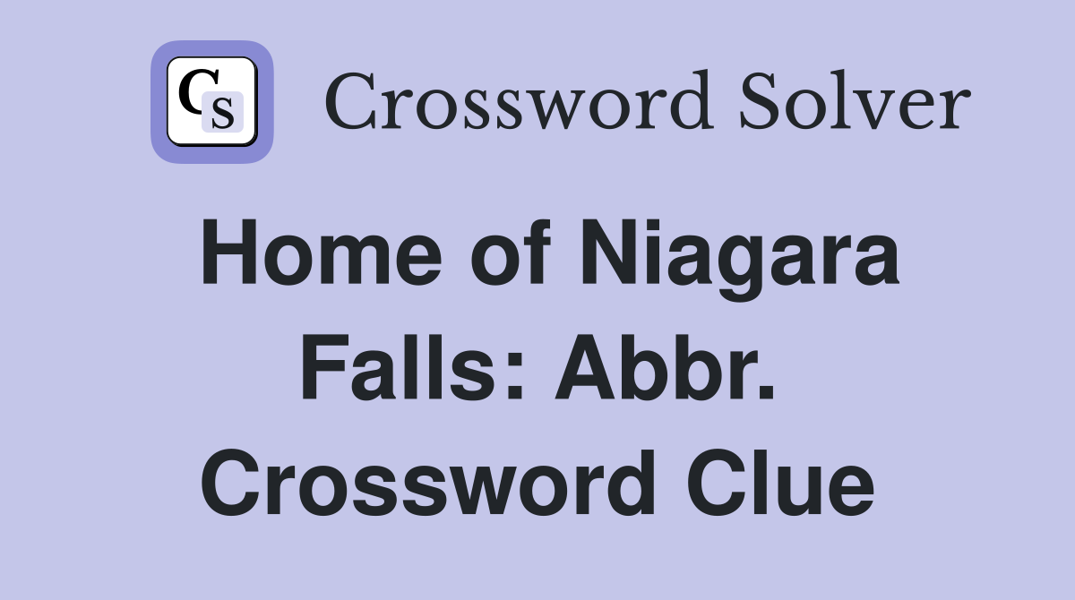 Home of Niagara Falls: Abbr. Crossword Clue