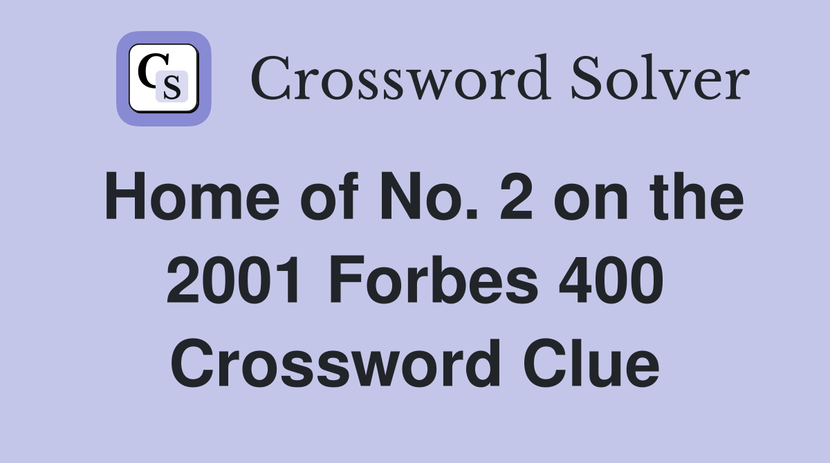 Home of No. 2 on the 2001 Forbes 400 Crossword Clue
