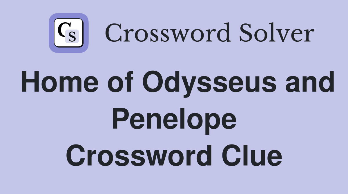 Home of Odysseus and Penelope Crossword Clue