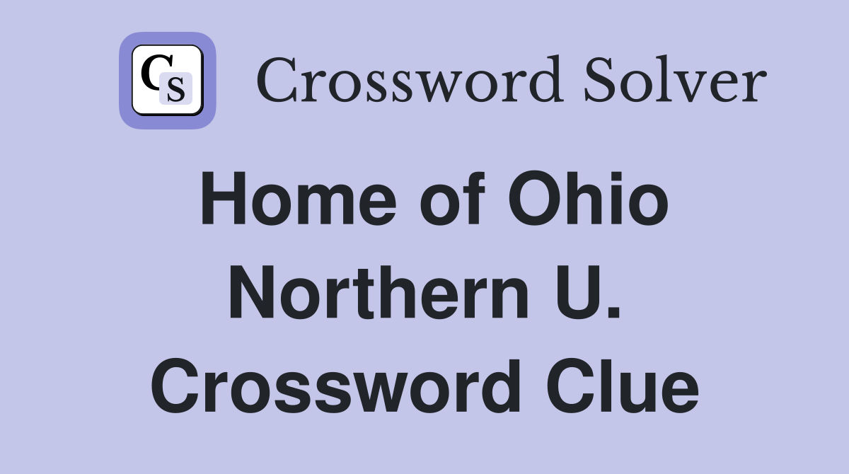 Home of Ohio Northern U. Crossword Clue