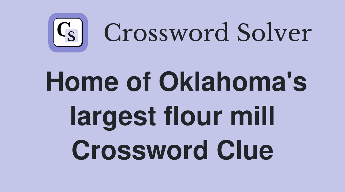 Home of Oklahoma's largest flour mill Crossword Clue