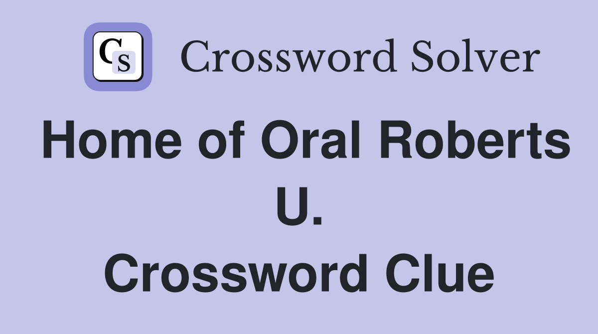 Home of Oral Roberts U. Crossword Clue