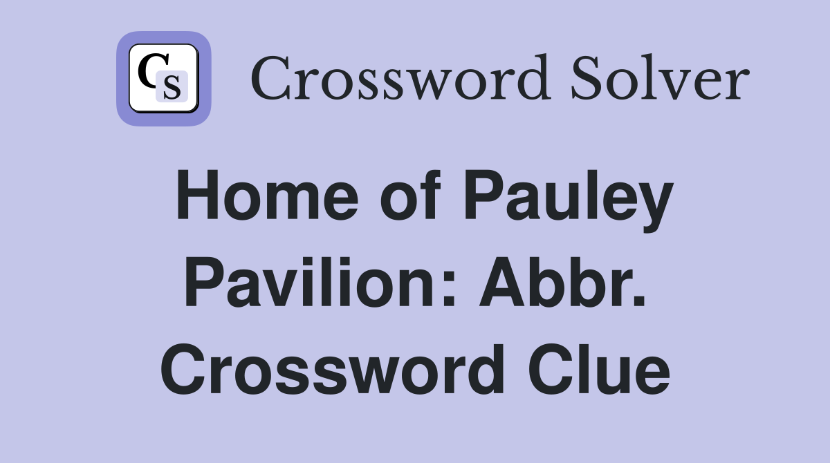 Home of Pauley Pavilion: Abbr. Crossword Clue