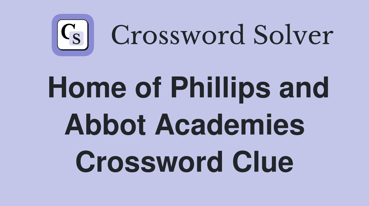 Home of Phillips and Abbot Academies Crossword Clue