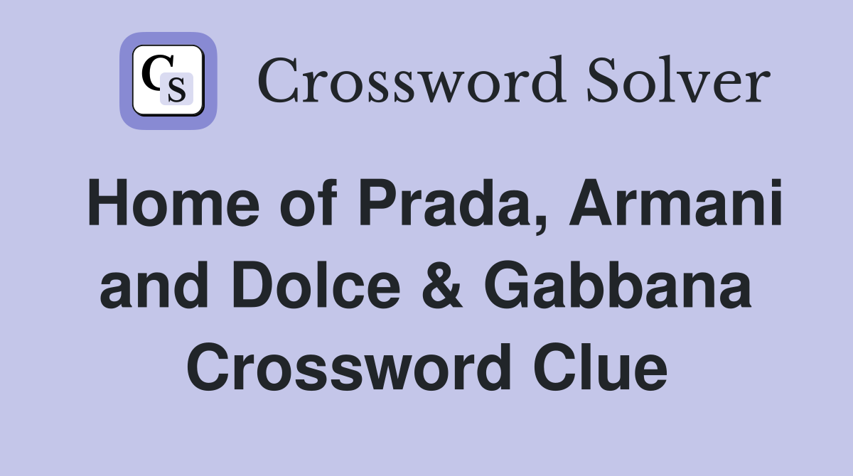 Home of Prada, Armani and Dolce & Gabbana Crossword Clue