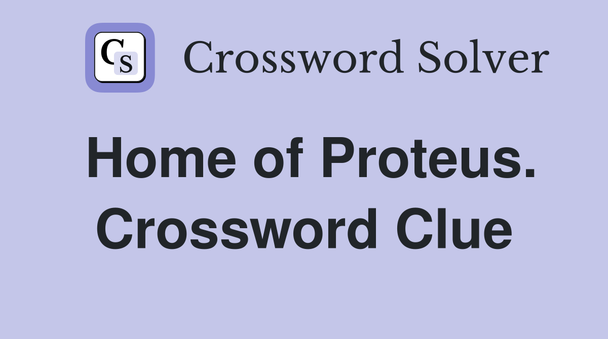 Home of Proteus. Crossword Clue