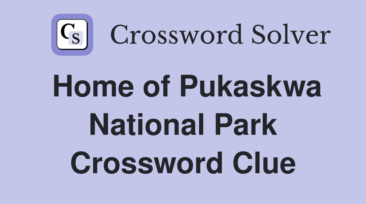 Home of Pukaskwa National Park Crossword Clue