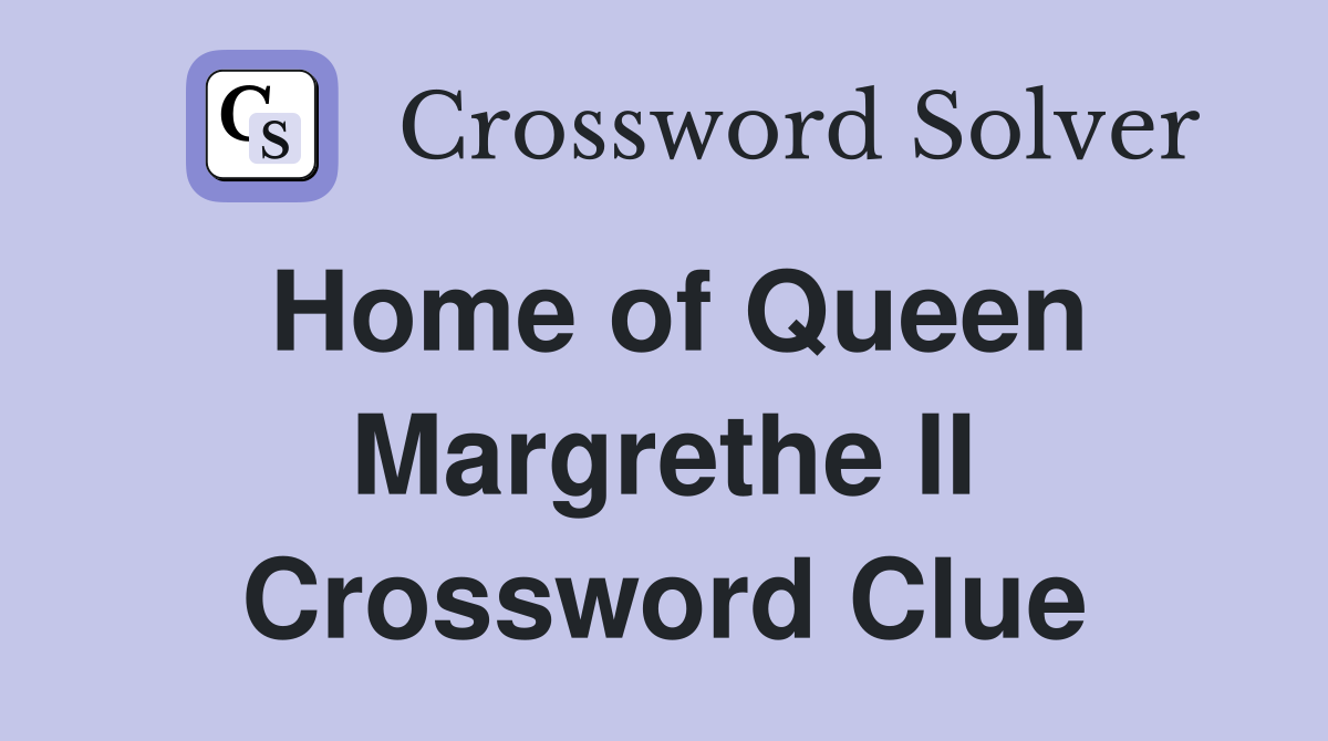 Home of Queen Margrethe II Crossword Clue