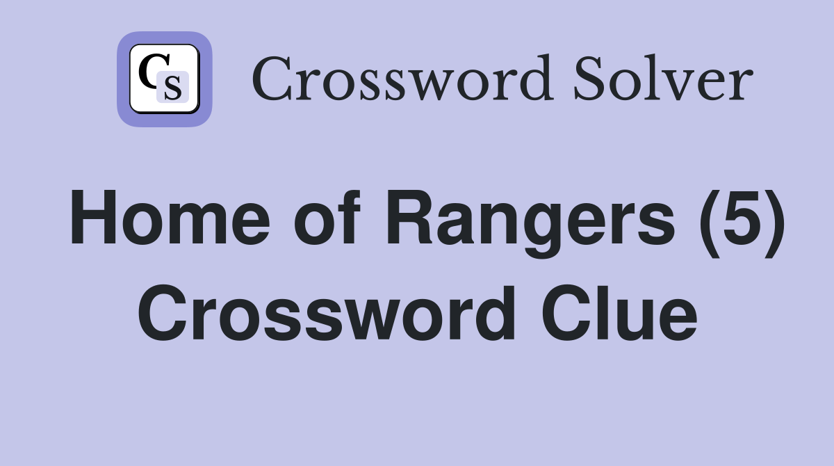 Home of Rangers (5) Crossword Clue