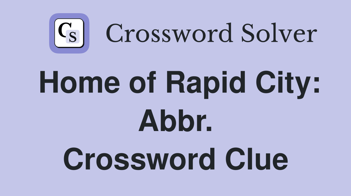 Home of Rapid City: Abbr. Crossword Clue