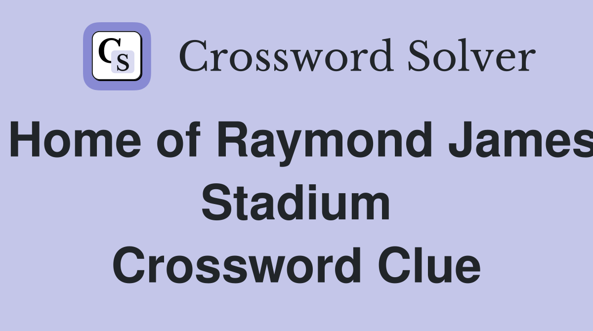 Home of Raymond James Stadium Crossword Clue
