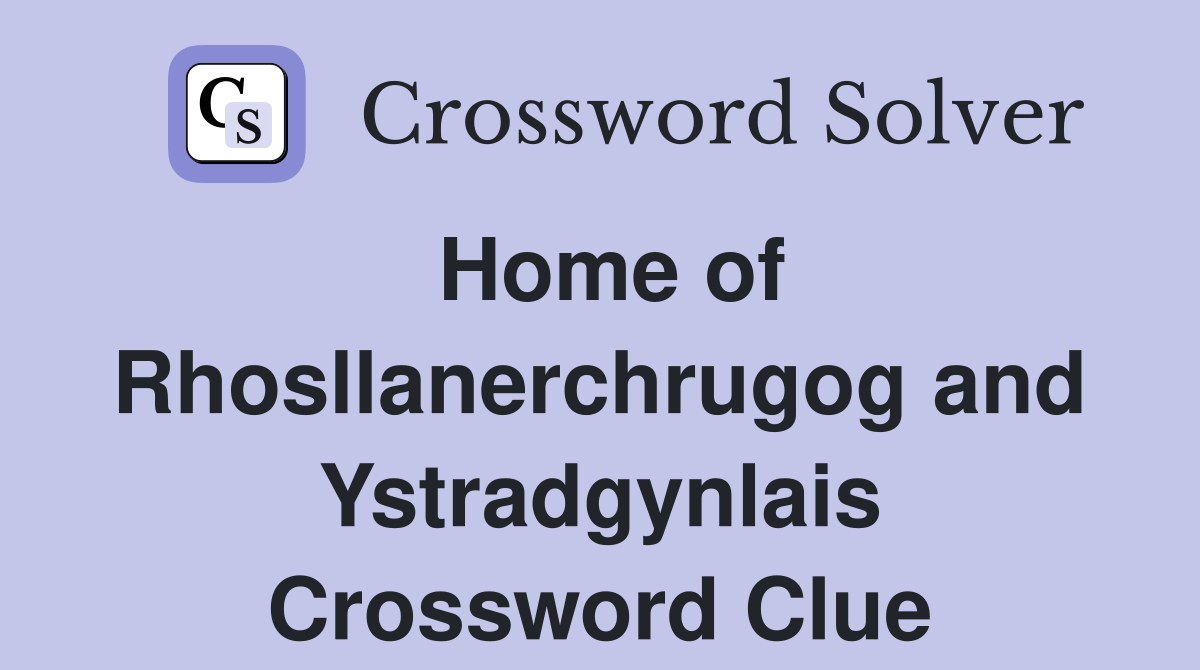 Home of Rhosllanerchrugog and Ystradgynlais Crossword Clue