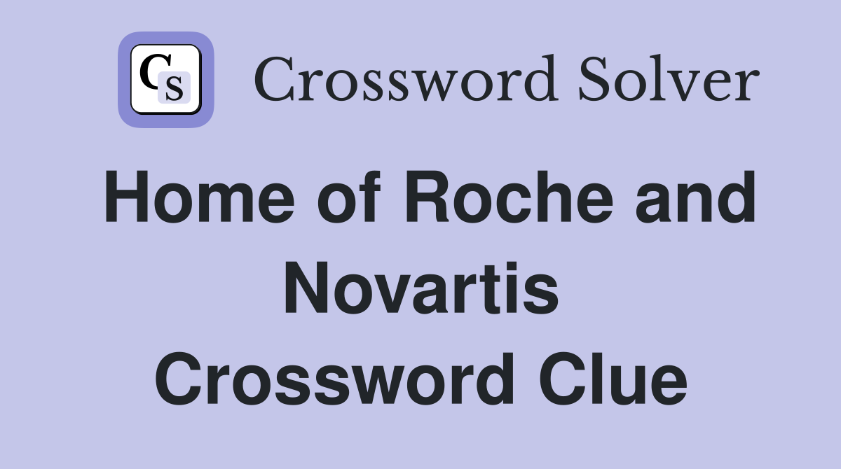 Home of Roche and Novartis Crossword Clue