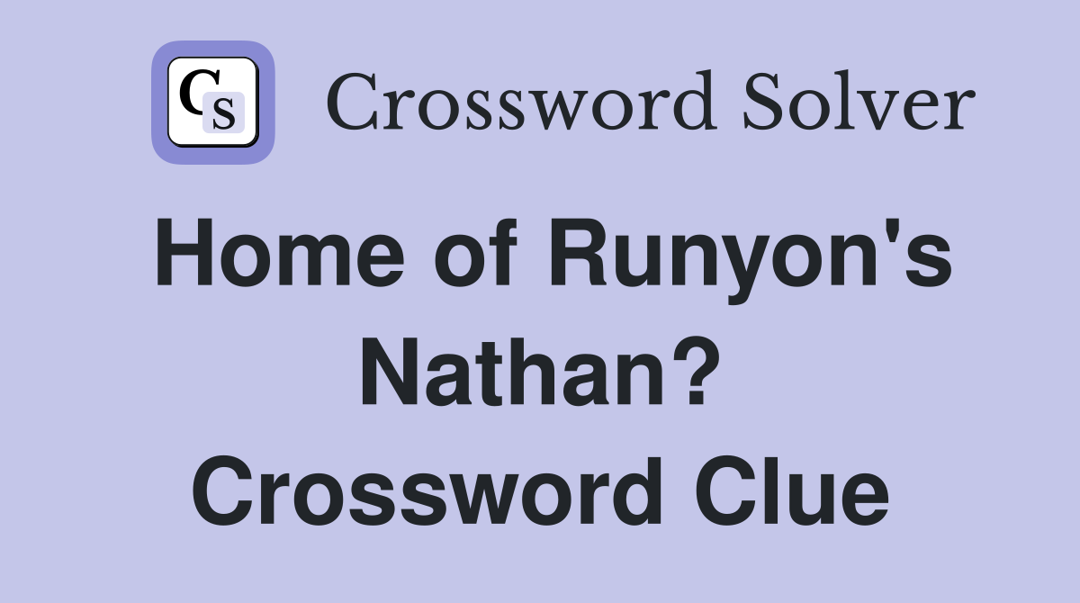 Home of Runyon's Nathan? Crossword Clue