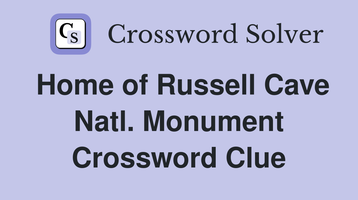 Home of Russell Cave Natl. Monument Crossword Clue