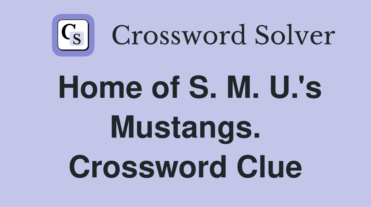 Home of S. M. U.'s Mustangs. Crossword Clue