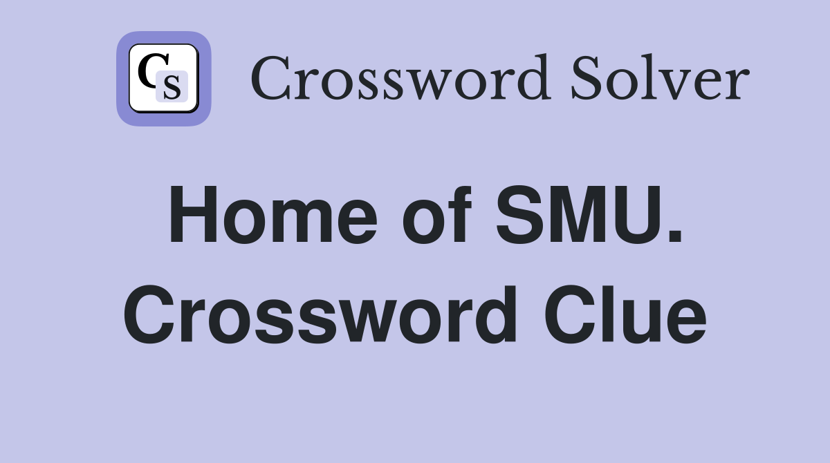 Home of SMU. Crossword Clue
