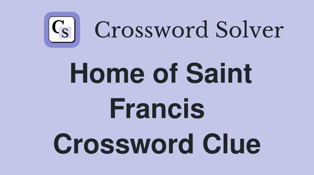 Home of Saint Francis Crossword Clue