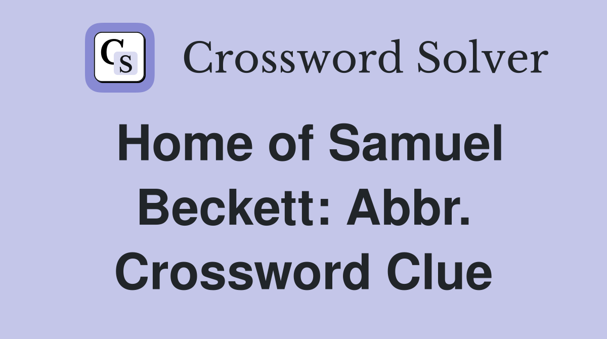Home of Samuel Beckett: Abbr. Crossword Clue