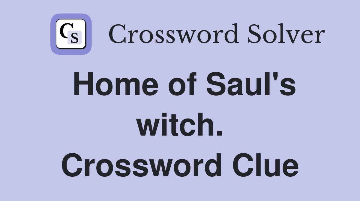 Home of Saul's witch. Crossword Clue
