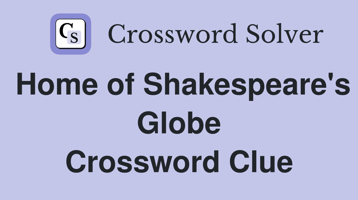 Home of Shakespeare's Globe Crossword Clue