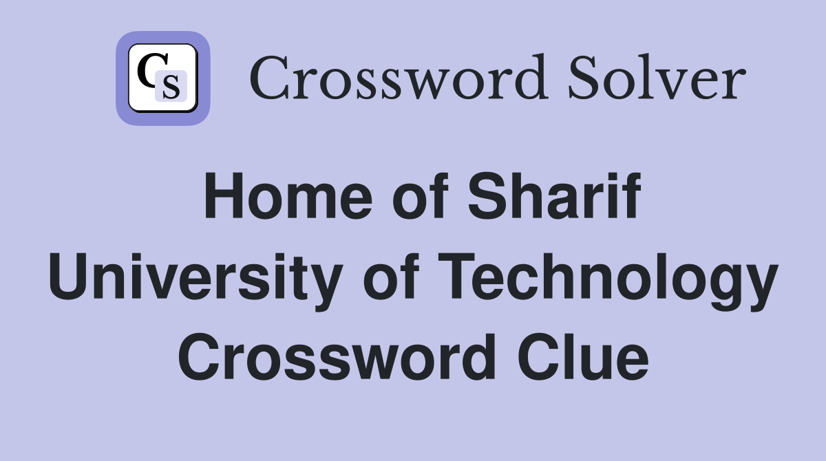 Home of Sharif University of Technology Crossword Clue