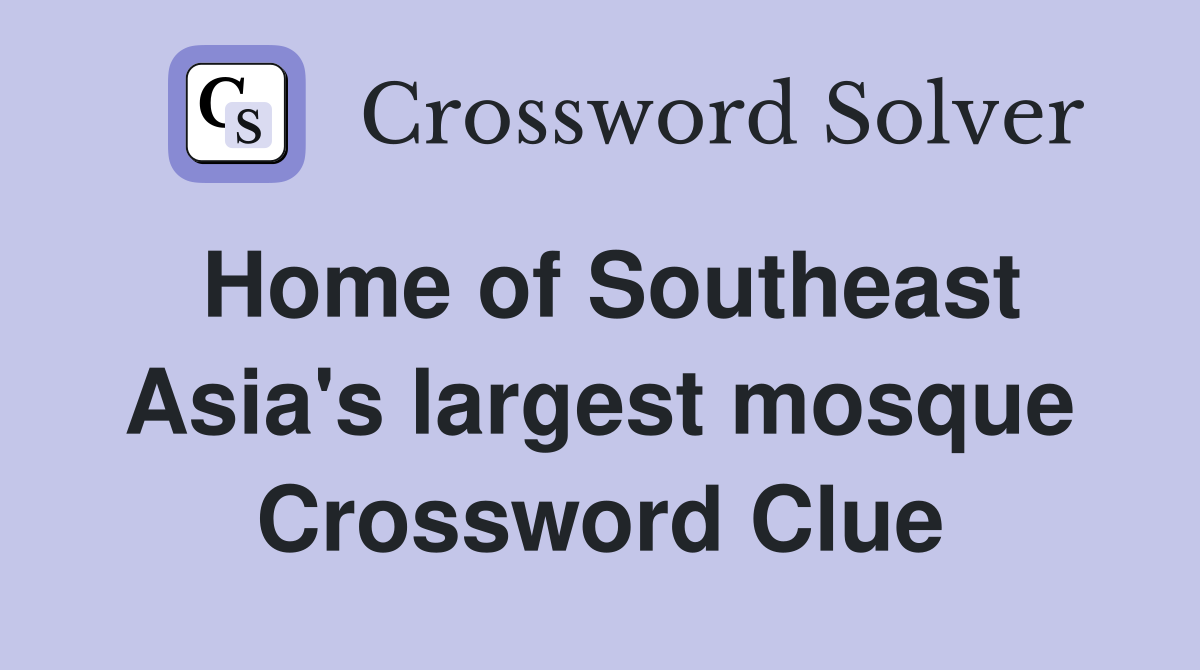 Home of Southeast Asia's largest mosque Crossword Clue