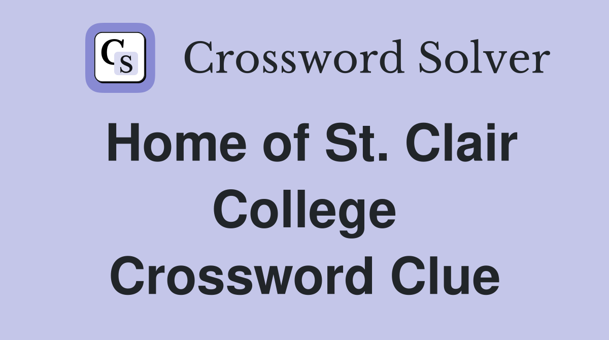 Home of St. Clair College Crossword Clue