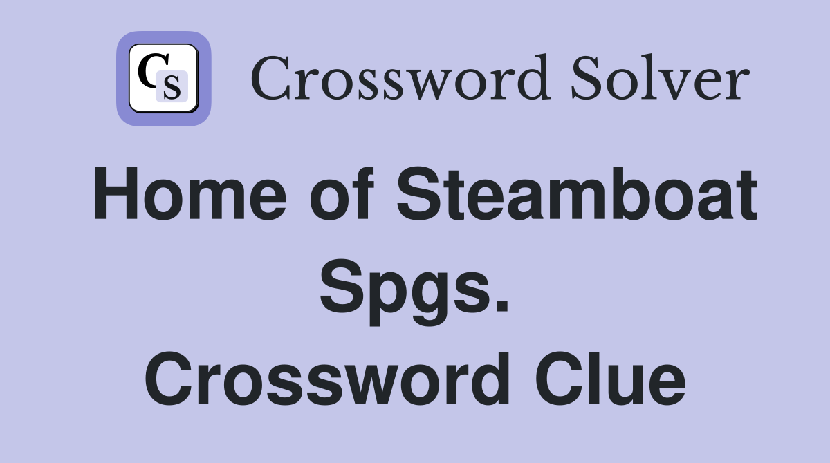 Home of Steamboat Spgs. Crossword Clue