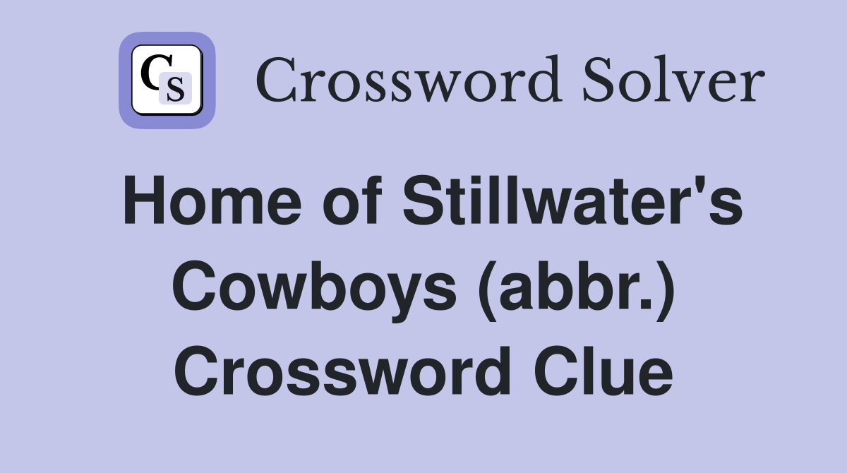 Home of Stillwater's Cowboys (abbr.) Crossword Clue