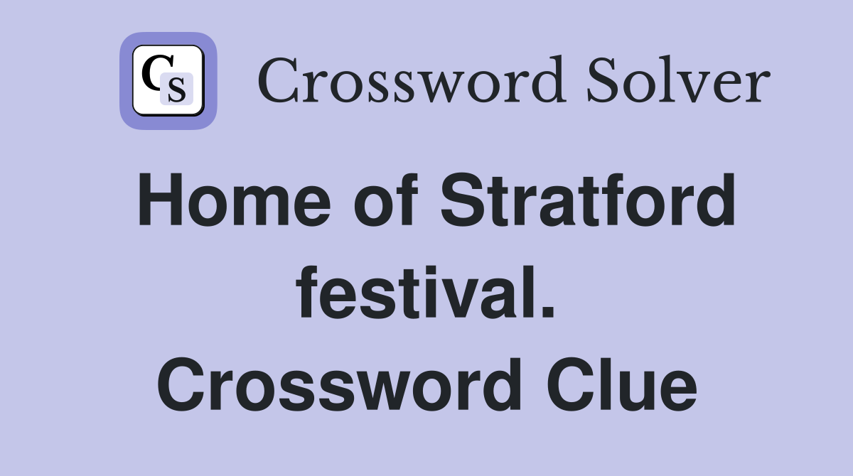 Home of Stratford festival. Crossword Clue