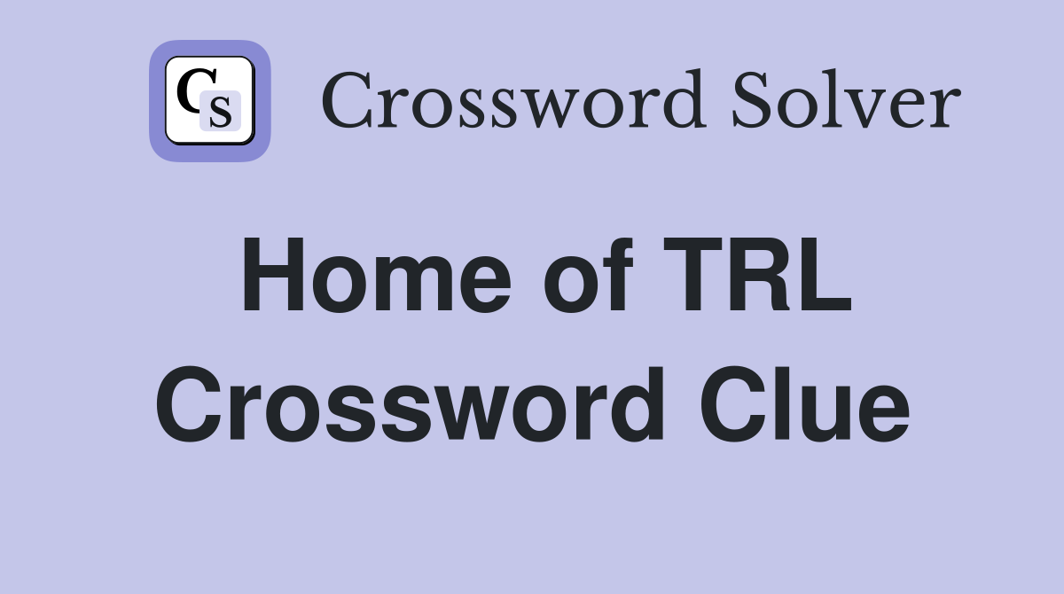 Home of TRL Crossword Clue