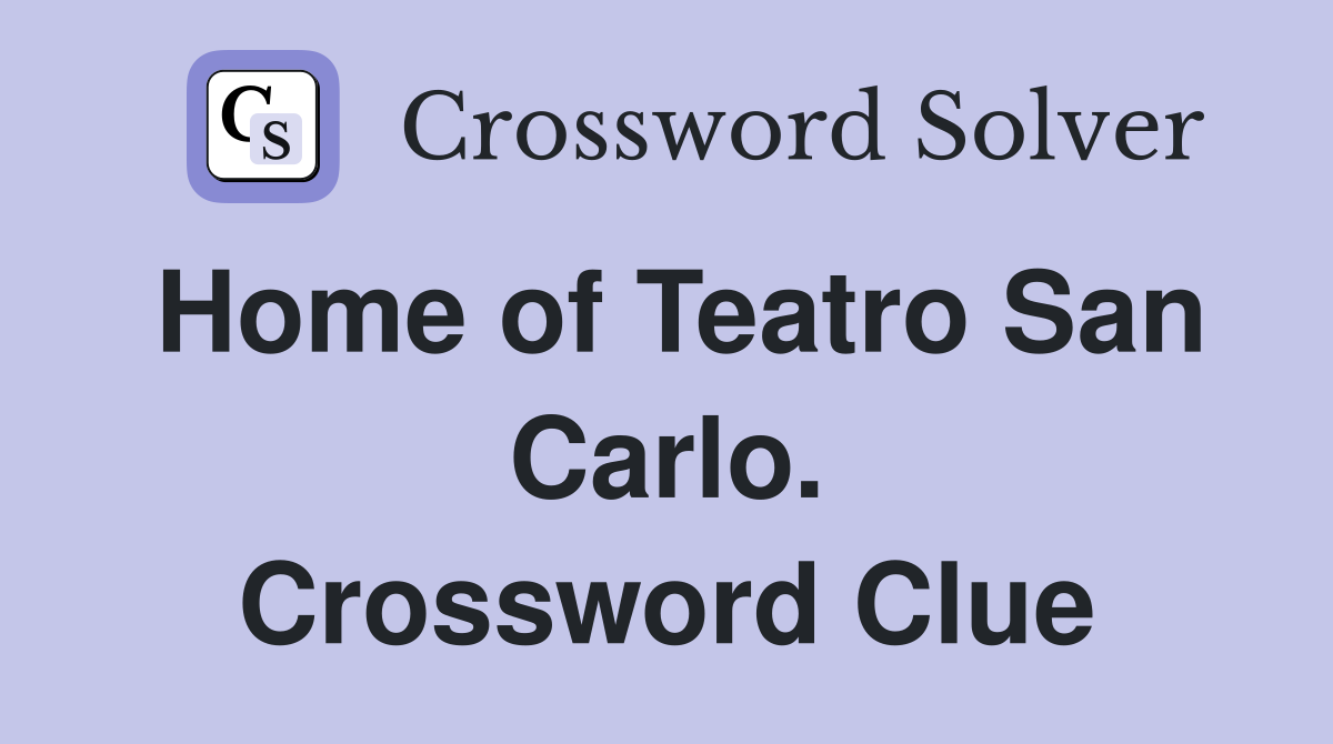 Home of Teatro San Carlo. Crossword Clue