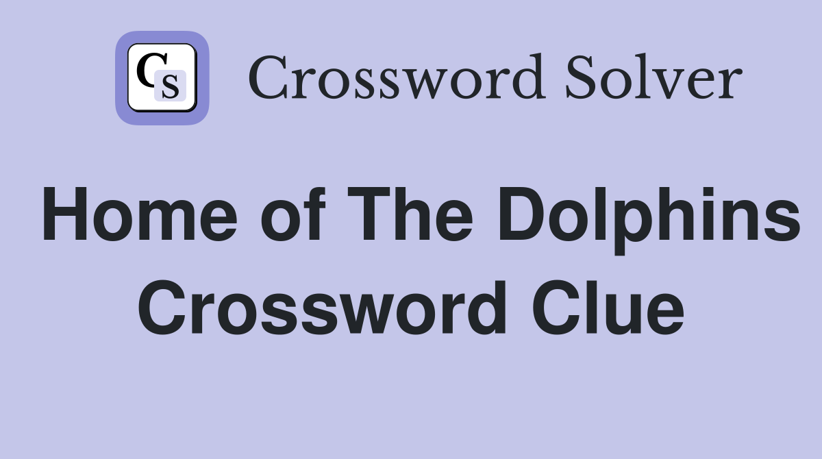 Home of The Dolphins Crossword Clue