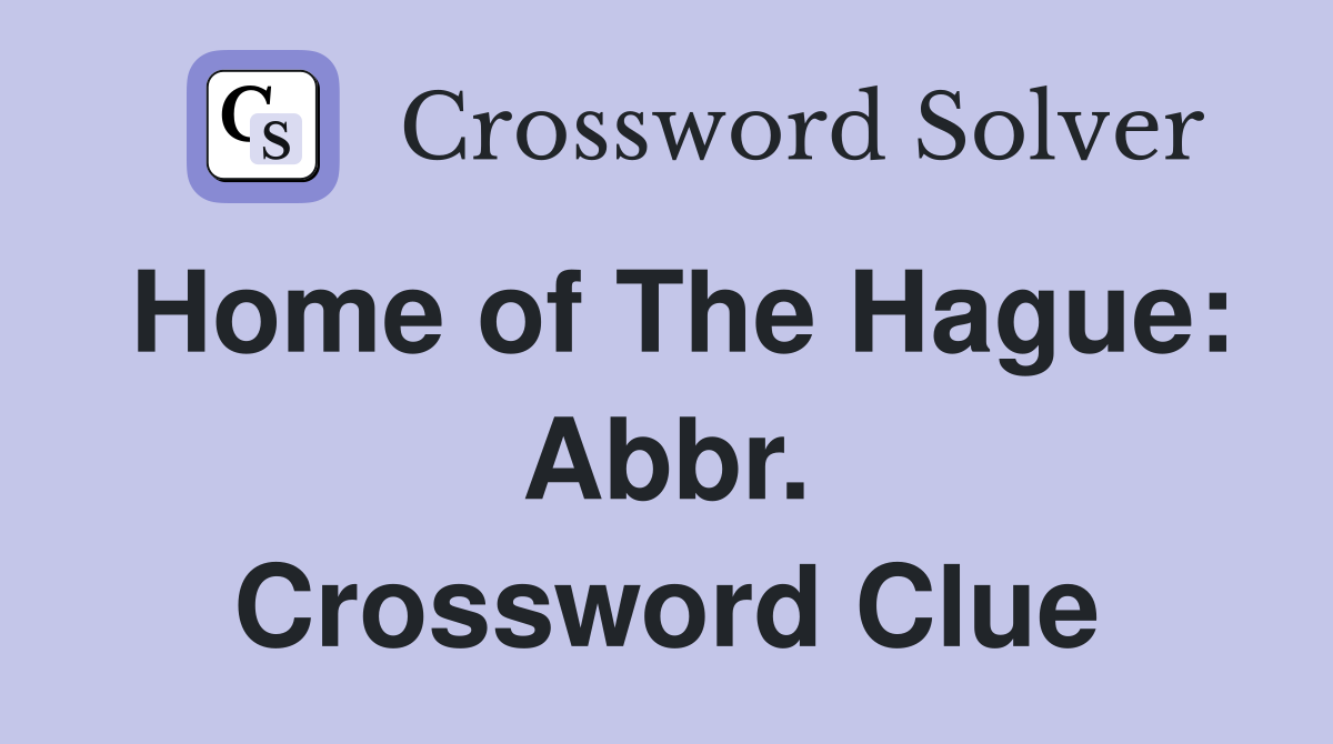 Home of The Hague: Abbr. Crossword Clue