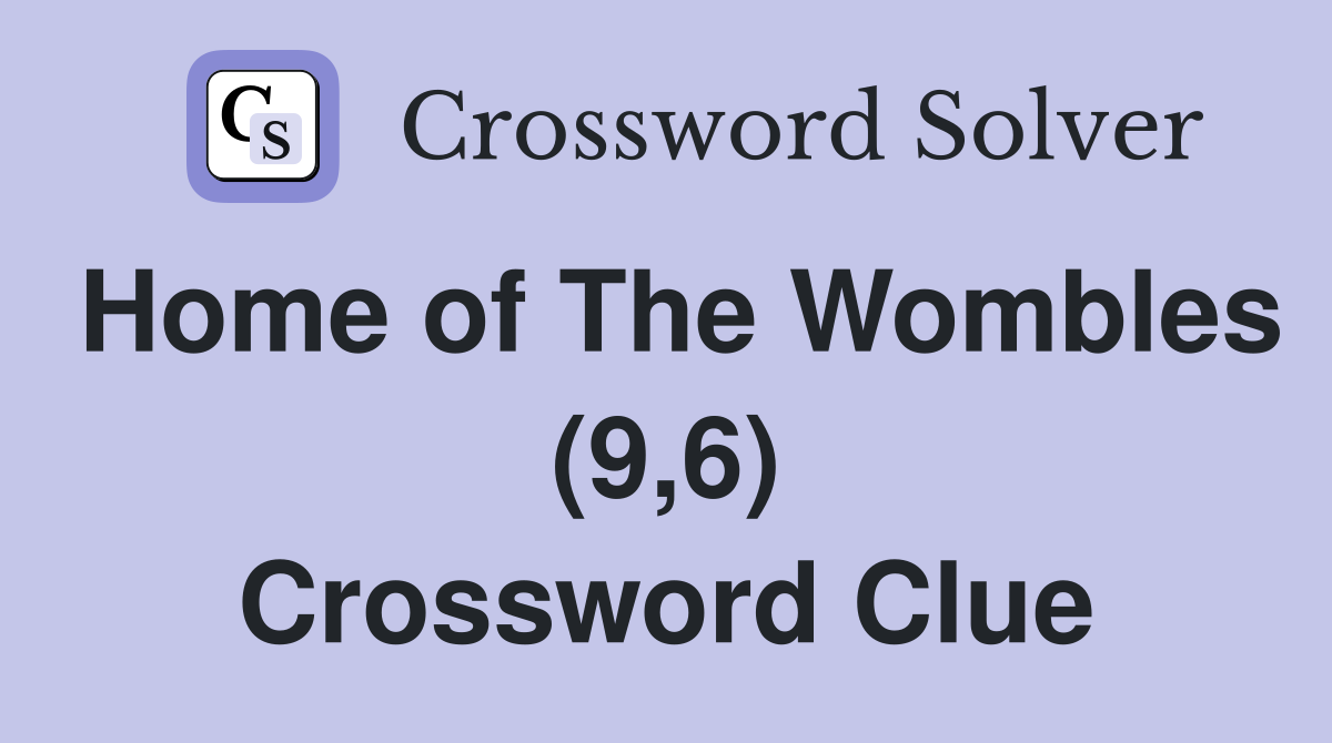 Home of The Wombles (9,6) Crossword Clue