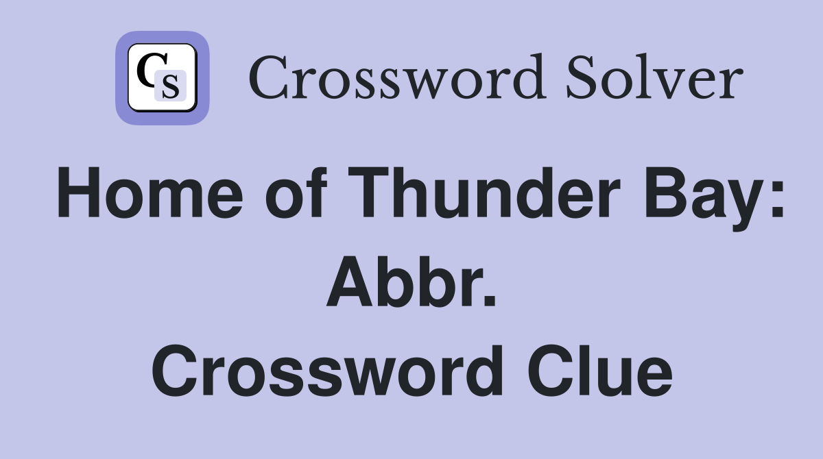 Home of Thunder Bay: Abbr. Crossword Clue