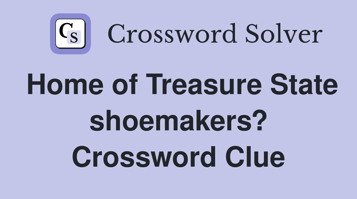Home of Treasure State shoemakers? Crossword Clue