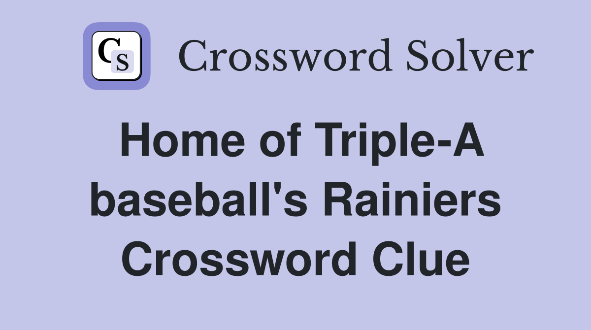Home of Triple-A baseball's Rainiers Crossword Clue