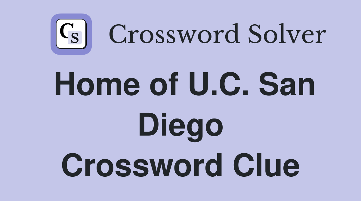 Home of U.C. San Diego Crossword Clue