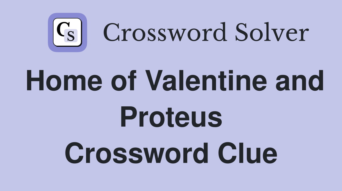 Home of Valentine and Proteus Crossword Clue