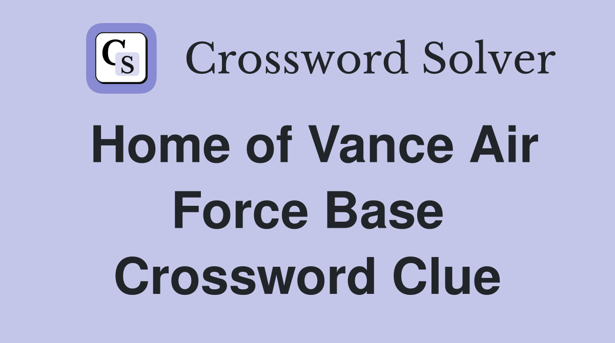 Home of Vance Air Force Base Crossword Clue